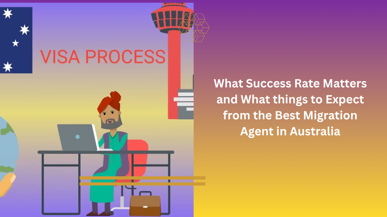 What Success Rate Matters and What things to Expect from the Best Migration Agent in Australia